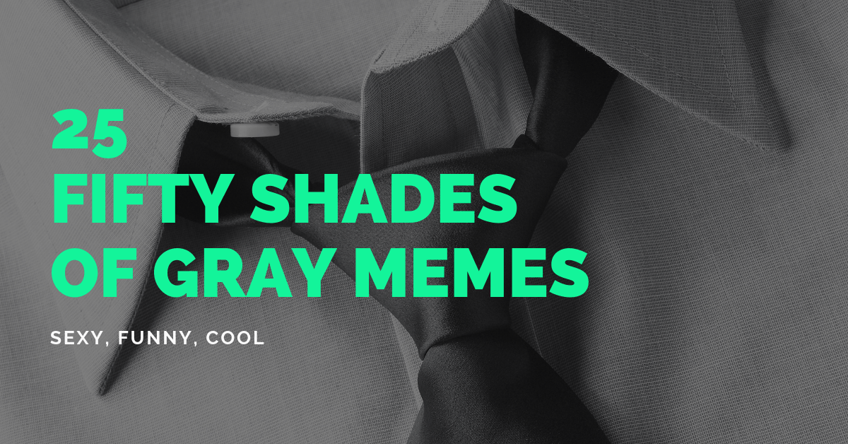 25 Hilarious Fifty Shades Of Gray Memes